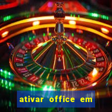 ativar office em 30 segundos